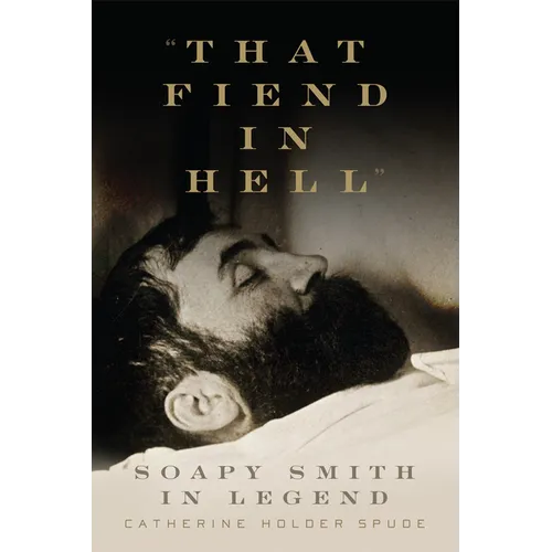 That Fiend in Hell: Soapy Smith in Legend - Paperback