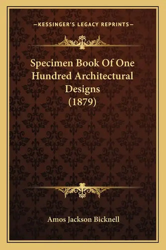 Specimen Book Of One Hundred Architectural Designs (1879) - Paperback