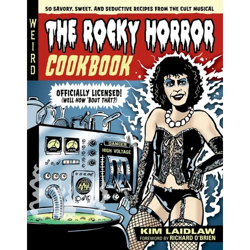 The Rocky Horror Cookbook: 50 Savory, Sweet, and Seductive Recipes from the Cult Musical [Officially Licensed] - Hardcover
