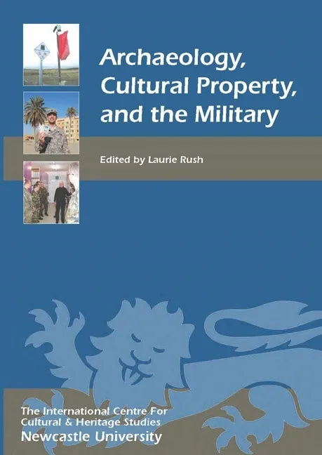 Archaeology, Cultural Property, and the Military - Paperback