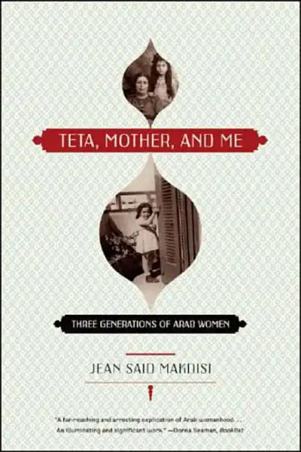 Teta, Mother, and Me: Three Generations of Arab Women - Paperback