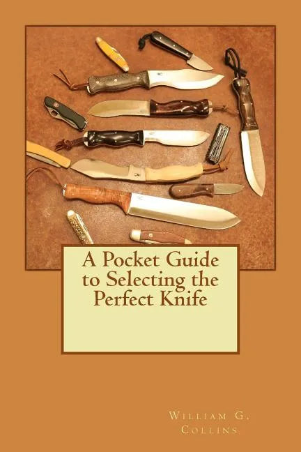 A Pocket Guide to Selecting the Perfect Knife - Paperback