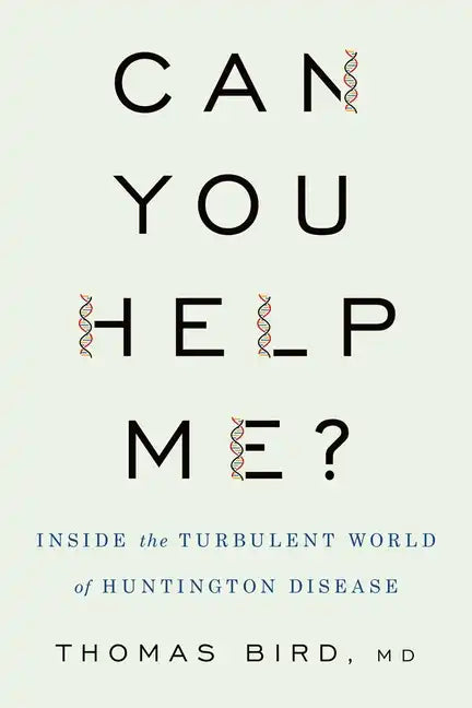 Can You Help Me?: Inside the Turbulent World of Huntington Disease - Hardcover