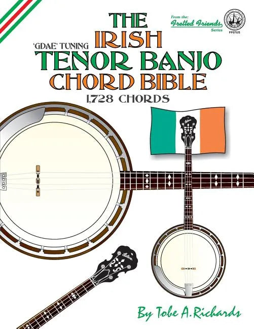 The Irish Tenor Banjo Chord Bible: GDEA Irish Tuning 1,728 Chords - Paperback