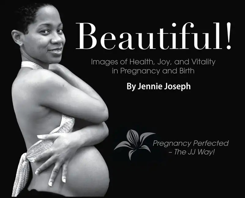 Beautiful! Images of Health, Joy, and Vitality in Pregnancy and Birth - Hardcover