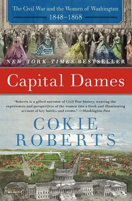 Capital Dames: The Civil War and the Women of Washington, 1848-1868 - Paperback