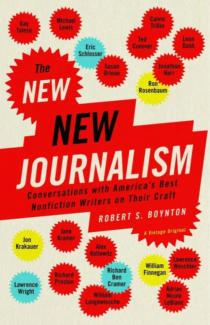 The New New Journalism: Conversations with America's Best Nonfiction Writers on Their Craft - Paperback