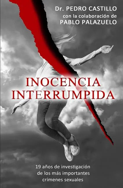 Inocencia Interrumpida: 19 años de investigación de los más importantes crímenes sexuales - Paperback