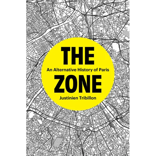 The Zone: An Alternative History of Paris - Hardcover