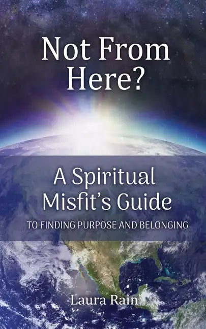 Not from Here: A Spiritual Misfit's Guide to Finding Purpose and Belonging - Paperback