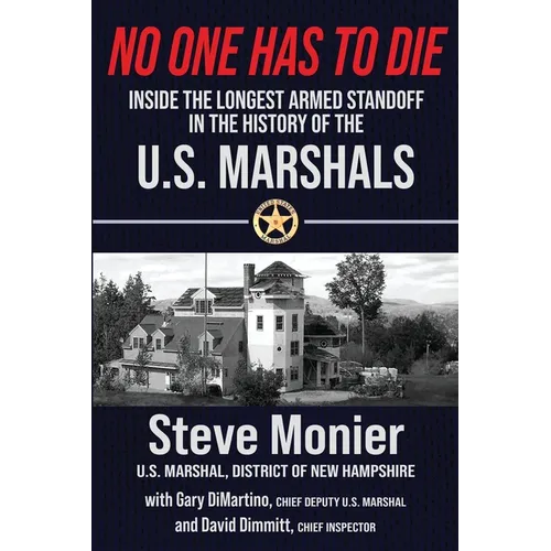 No One Has To Die: Inside The Longest Armed Standoff in the History of the U.S. Marshals - Paperback