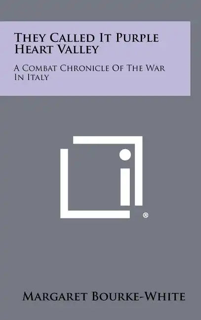 They Called It Purple Heart Valley: A Combat Chronicle Of The War In Italy - Hardcover