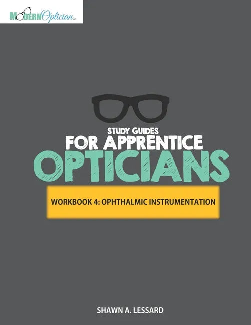 Study Guides for Apprentice Opticians: Ophthalmic Instrumentation Workbook: Grade School Inspired workbooks filled with fill-in-the-blanks, diagram la - Paperback