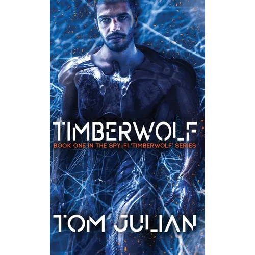 Timberwolf: Book One in the Spy-fi 'Timberwolf' Series - Hardcover