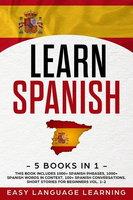 Learn Spanish: 5 Books In 1: This Book Includes 1000+ Spanish Phrases, 1000+ Spanish Words In Context, 100+ Spanish Conversations, Sh - Paperback