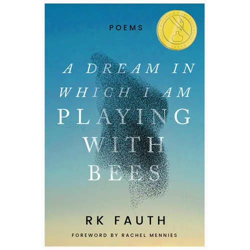 A Dream in Which I Am Playing with Bees: Poems - Hardcover