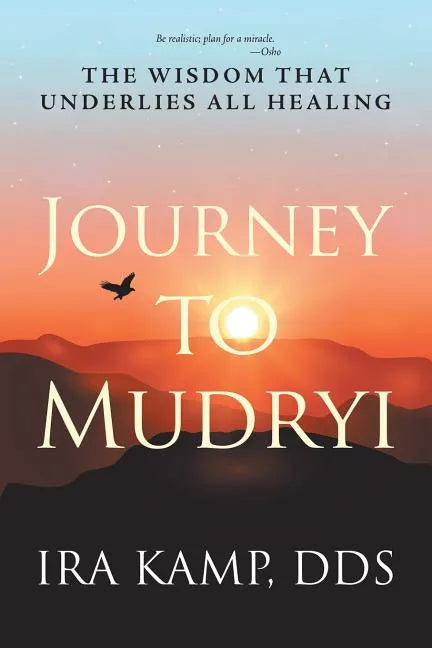 Journey to Mudryi: The Wisdom That Underlies All Healing - Paperback