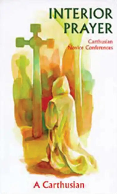 Interior Prayer: Carthusian Novice Conferences - Paperback