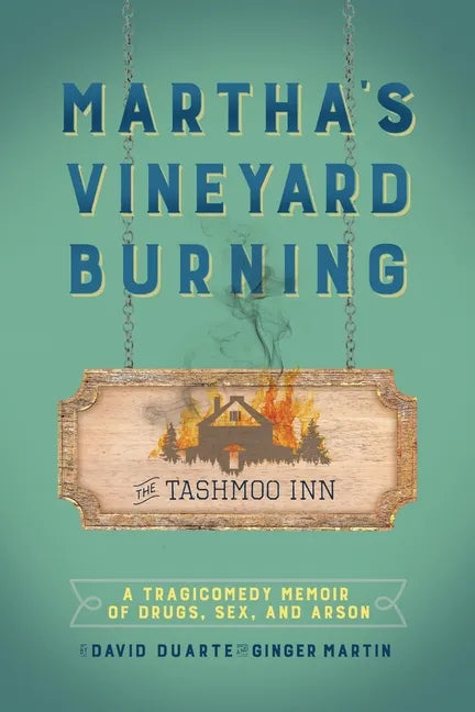 Martha's Vineyard Burning: A Tragicomedy Memoir of Drugs, Sex & Arson - Paperback