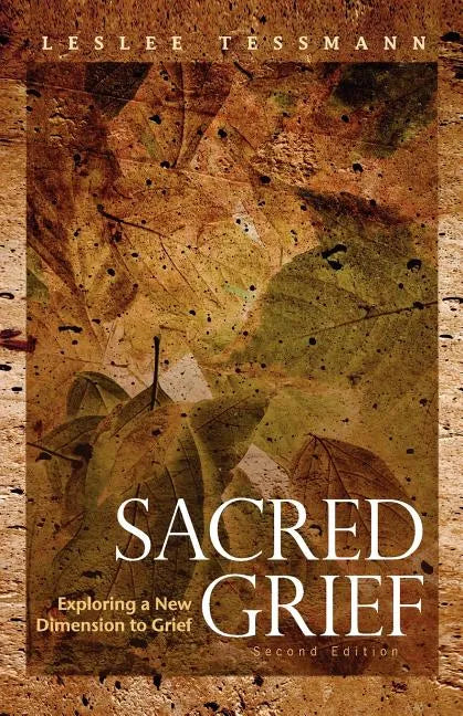 Sacred Grief: Exploring a New Dimension to Grief, Second Edition - Paperback