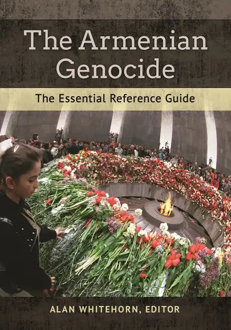 The Armenian Genocide: The Essential Reference Guide - Hardcover