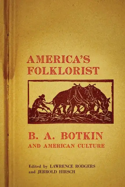America's Folklorist: B.A. Botkin and American Culture - Hardcover