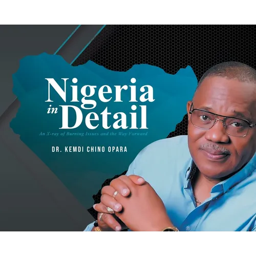 Nigeria in Detail: An X-ray of Burning Issues and the Way Forward - Hardcover