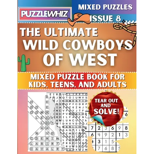 The Ultimate Wild Cowboys of West Mixed Puzzle Book for Kids, Teens, and Adults: 16 Types of Engaging Variety Puzzles: Word Search and Math Games (Iss - Paperback