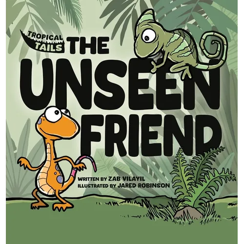 Tropical Tails: The Unseen Friend - Hardcover