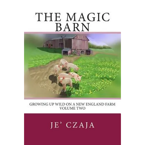 The Magic Barn: Growing up Wild on a New England Farm - Paperback