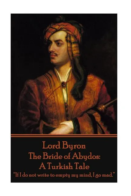 Lord Byron - The Bride of Abydos: A Turkish Tale: 