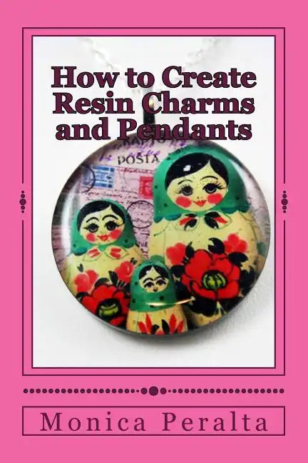 How to Create Resin Charms and Pendants - Paperback