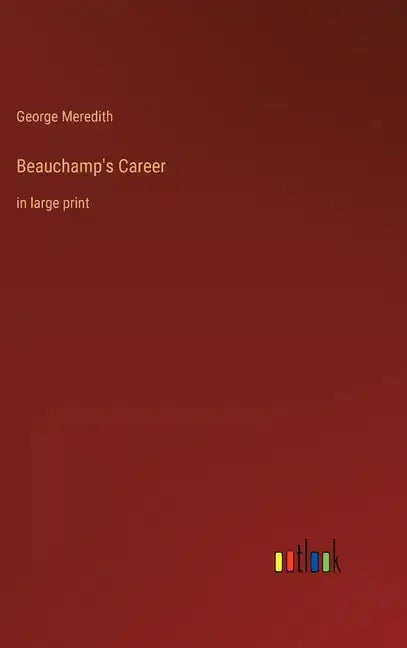Beauchamp's Career: in large print - Hardcover