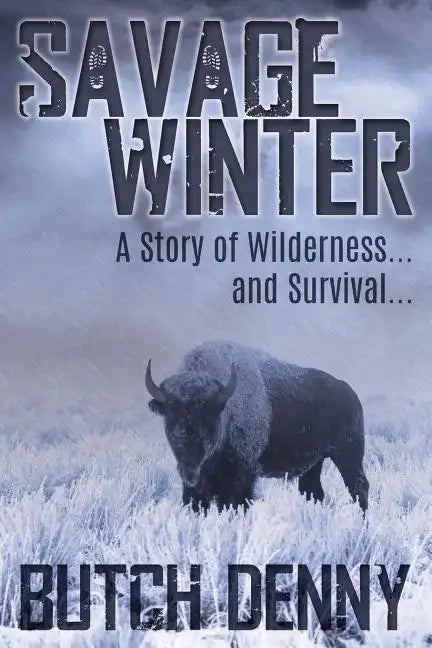 Savage Winter: A Story of Wilderness... and Survival... - Paperback