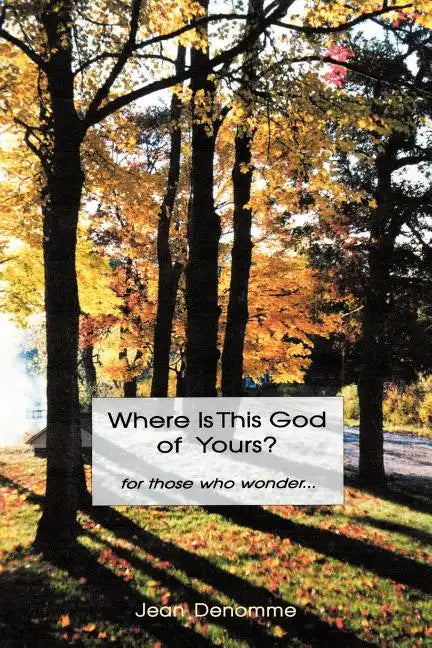 Where Is This God of Yours?: For Those Who Wonder ... - Paperback