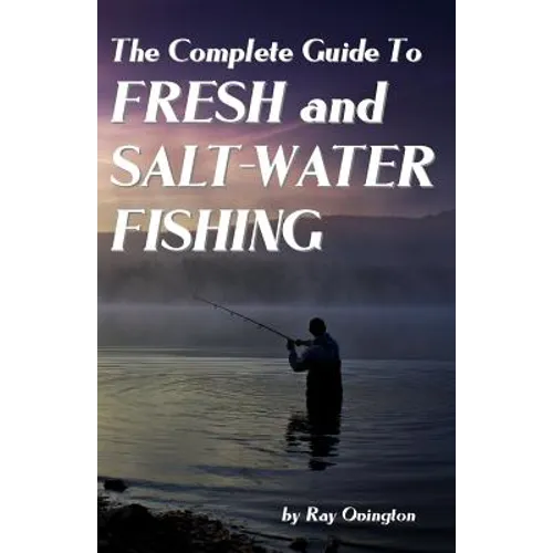 The Complete Guide To Fresh And Salt-Water Fishing - Paperback