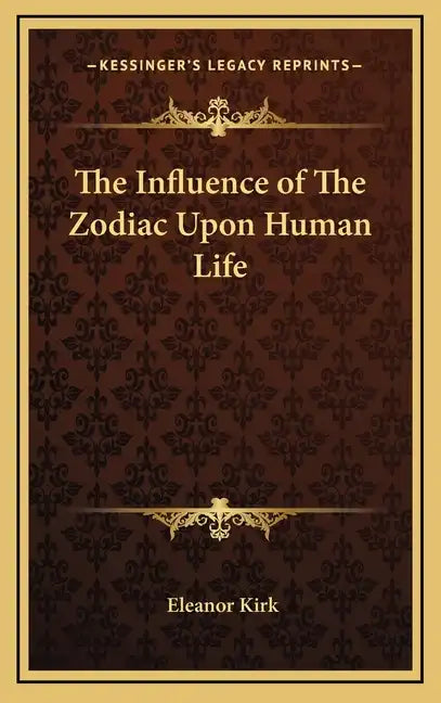 The Influence of the Zodiac Upon Human Life - Hardcover
