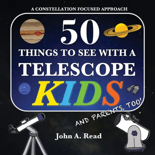 50 Things To See With A Telescope - Kids: A Constellation Focused Approach - Paperback