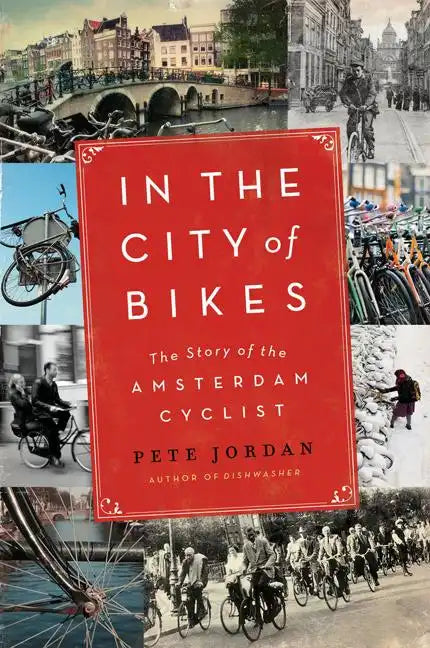 In the City of Bikes: The Story of the Amsterdam Cyclist - Paperback