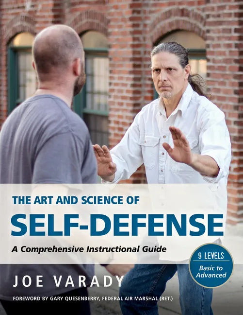 The Art and Science of Self Defense: A Comprehensive Instructional Guide - Paperback