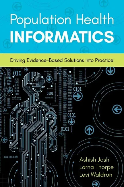 Population Health Informatics: Driving Evidence-Based Solutions Into Practice - Paperback