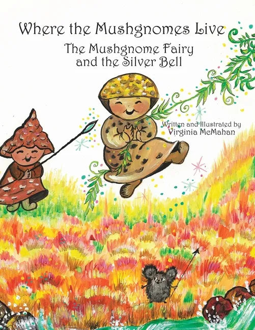 Where the Mushgnomes Live - the Mushgnome Fairy and the Silver Bell - Paperback