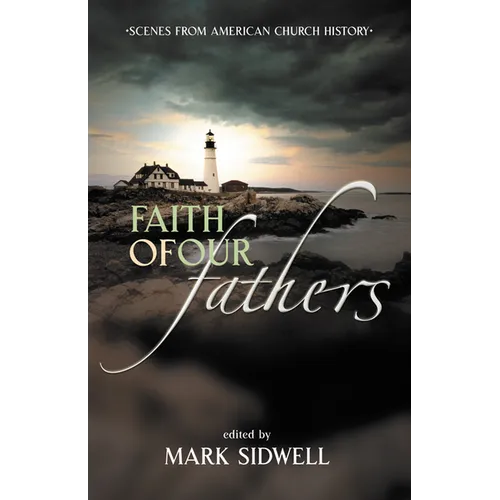 Faith of Our Fathers: Scenes from American Church History - Paperback