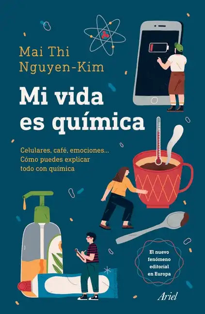 Mi Vida Es Química: Móviles, Café, Emociones... Cómo Puedes Explicar Todo Con Química - Paperback