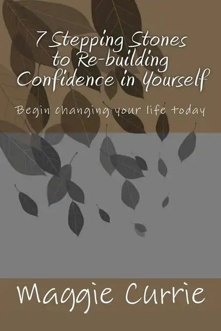 7 Stepping Stones to Rebuilding Confidence in Yourself - Paperback