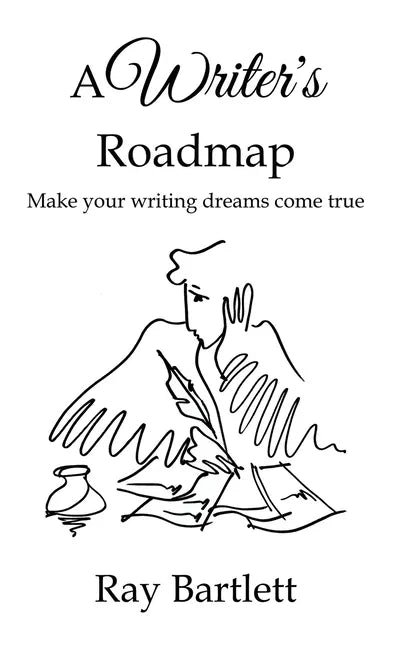 A Writer's Roadmap: How to make your writing dreams come true. - Paperback