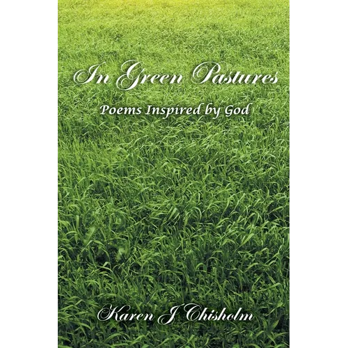 In Green Pastures: Poems Inspired by God - Paperback