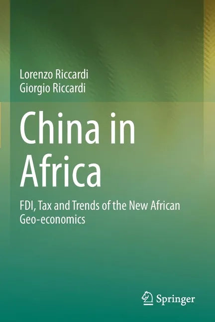 China in Africa: Fdi, Tax and Trends of the New African Geo-Economics - Paperback