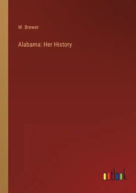 Alabama: Her History - Paperback