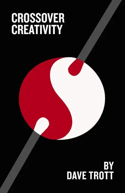 Crossover Creativity: Real-Life Stories about Where Creativity Comes from - Paperback